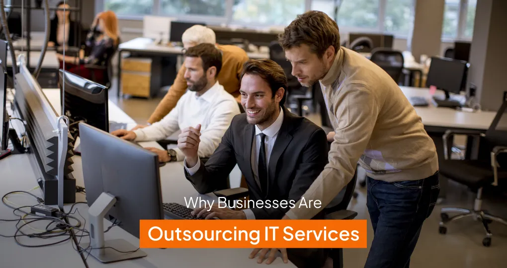 Why Businesses Are Outsourcing Their IT Services